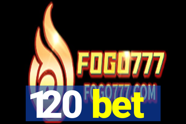 120 bet